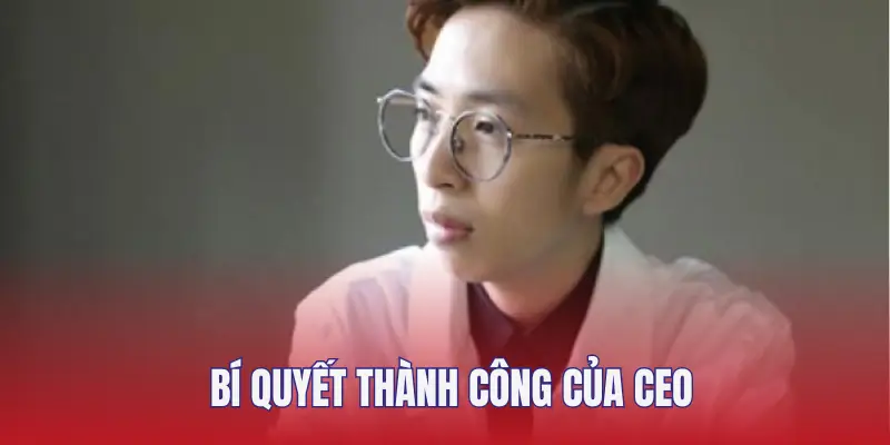 Bí Quyết Của Ceo Đưa Nhà Cái Đến Thành Công