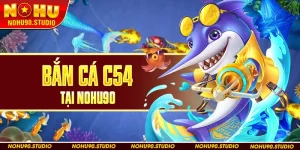 Bắn Cá C54 Tại Nohu90