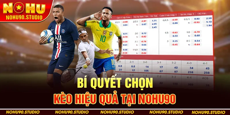Bí Quyết Chọn Kèo Hiệu Quả Tại Nohu90