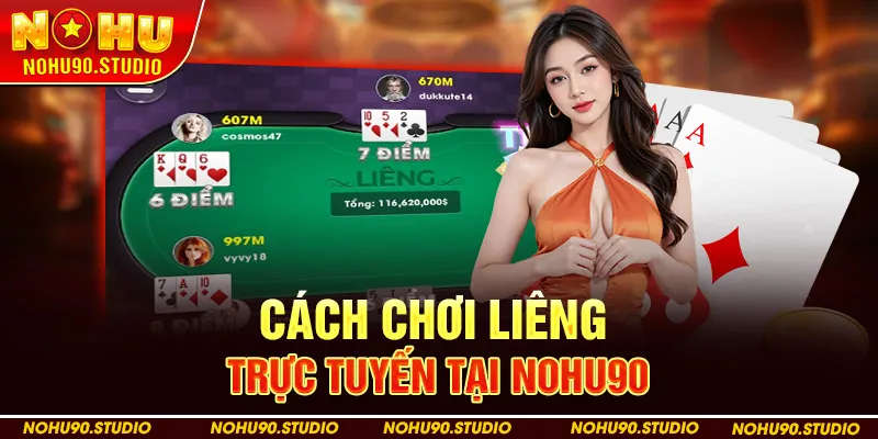 Cách Chơi Liêng Trực Tuyến Tại Nohu90
