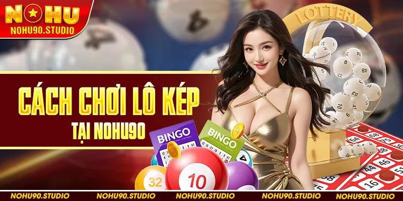 Cách Chơi Lo Kép Tại Nohu90