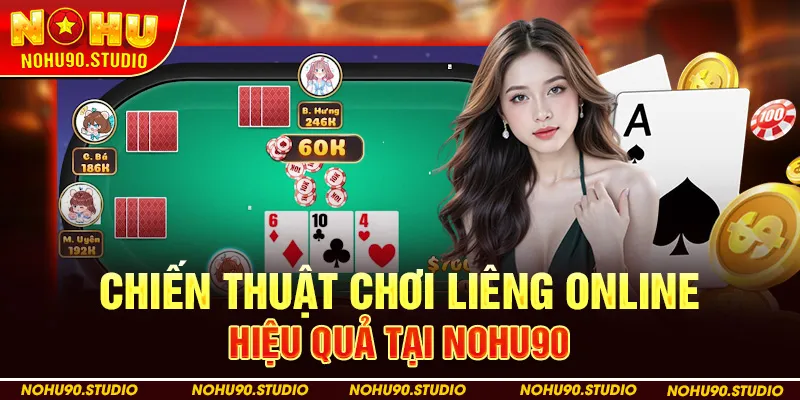 Chiến Thuật Chơi Liêng Online Hiệu Quả Tại Nohu90