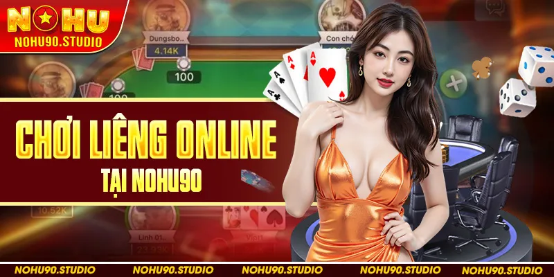 Chơi Liêng Trực Tuyến Tại Nohu90