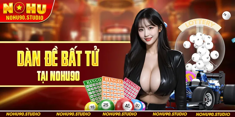Dàn Đề Bất Tử Tại Nohu90