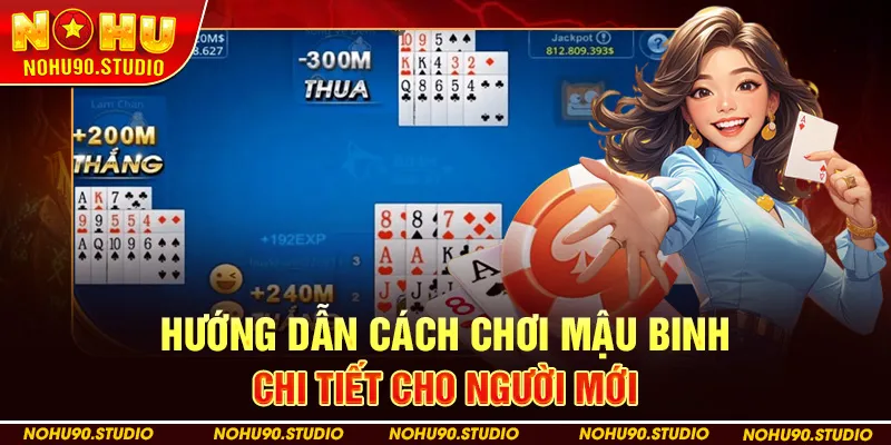 Hướng dẫn cách chơi Mậu Binh chi tiết cho người mới