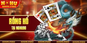 Rồng Hổ Tại Nohu90
