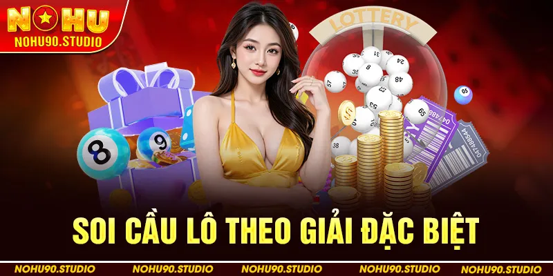 Soi Cầu Lô Theo Giải Đặc Biệt