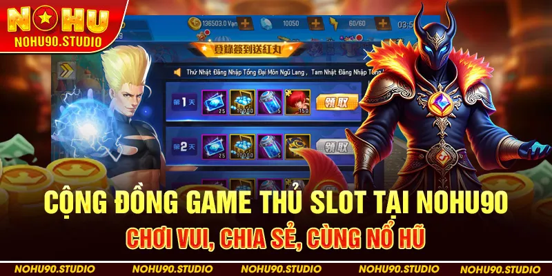 Cộng Đồng Game Thủ Slot Tại Nohu90 – Chơi Vui, Chia Sẻ, Cùng Nổ Hũ