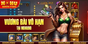 Slot Game Vương Bài Vô Hạn Tại Nohu90